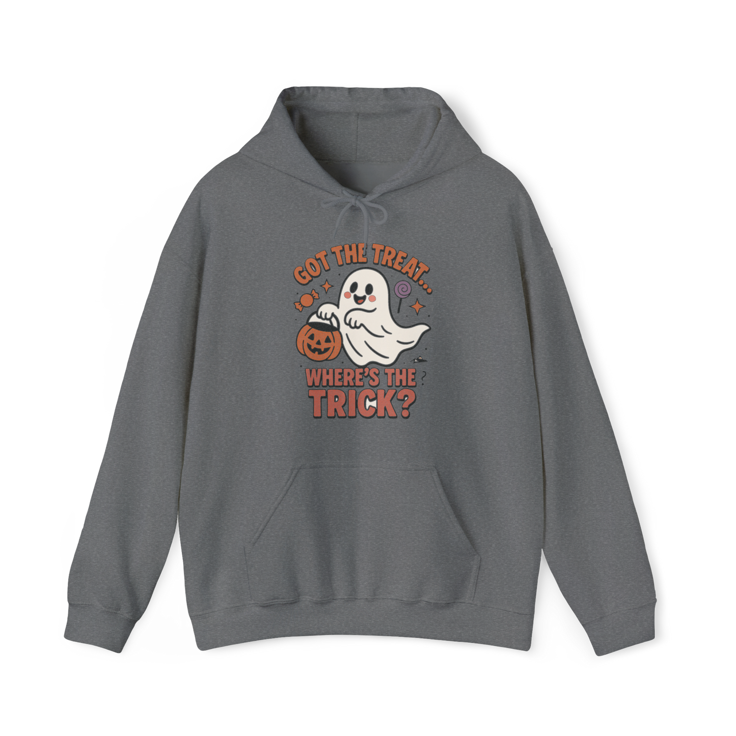 GOT THE TREAT, WHERE'S THE TRICK  Hoodie - Got the treats, still waiting on the trick!” – The perfect hoodie for laughs, parties, and Halloween chills.